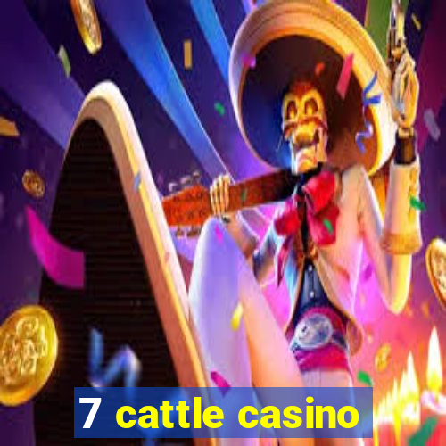 7 cattle casino